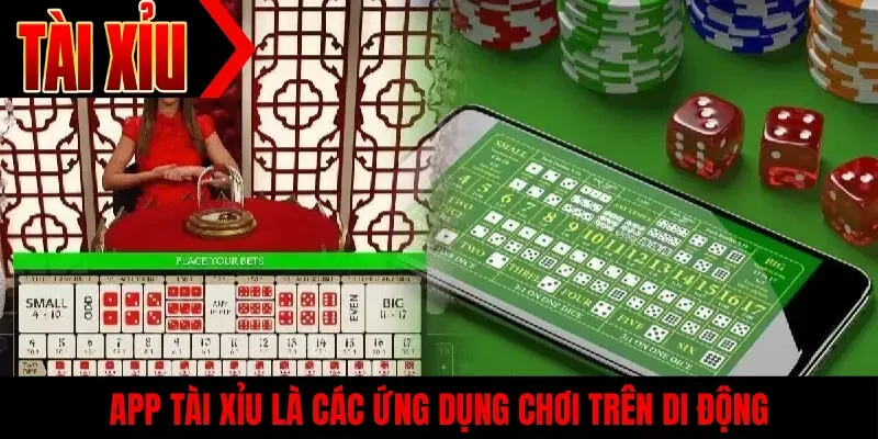 App tài xỉu là các ứng dụng chơi trên di động
