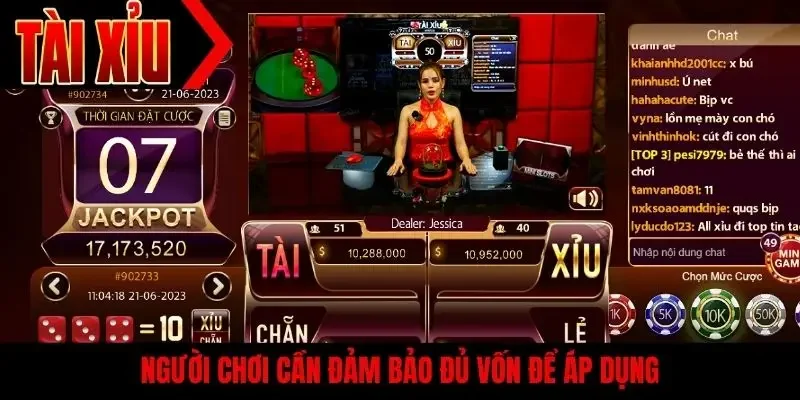 Người chơi cần đảm bảo đủ vốn để áp dụng